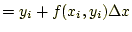 $\displaystyle = y_i+f(x_i,y_i)\Delta x$