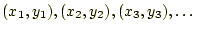 $ (x_1,y_1), (x_2,y_2),
(x_3,y_3), \dots $