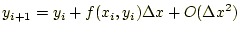 $\displaystyle y_{i+1}=y_i+f(x_i,y_i)\Delta x+O(\Delta x^2)$