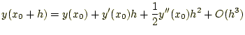 $\displaystyle y(x_0+h)=y(x_0)+y^\prime(x_0)h+\frac{1}{2}y^{\prime \prime}(x_0)h^2+O(h^3)$