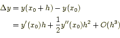 \begin{equation*}\begin{aligned}\Delta y &=y(x_0+h)-y(x_0)\\ &=y^\prime(x_0)h+\frac{1}{2}y^{\prime \prime}(x_0)h^2+O(h^3) \end{aligned}\end{equation*}
