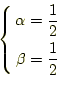 \begin{equation*}\left\{ \begin{aligned}\alpha &=\frac{1}{2}\\ \beta &=\frac{1}{2} \end{aligned} \right.\end{equation*}