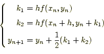 \begin{equation*}\left\{ \begin{aligned}k_1&=hf(x_n,y_n)\\ k_2&=hf(x_n+h,y_n+k_1)\\ y_{n+1}&=y_n+\frac{1}{2}(k_1+k_2) \end{aligned} \right.\end{equation*}