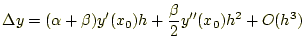 $\displaystyle \Delta y=(\alpha+\beta)y^\prime(x_0)h+\frac{\beta}{2} y^{\prime\prime}(x_0)h^2+O(h^3)$