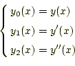 \begin{equation*}\left\{ \begin{aligned}y_0(x)&=y(x)\\ y_1(x)&=y^{\prime}(x)\\ y_2(x)&=y^{\prime\prime}(x) \end{aligned} \right.\end{equation*}