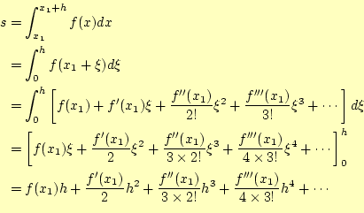 \begin{equation*}\begin{aligned}s&=\int_{x_1}^{x_1+h}f(x)dx  %
&=\int_0^hf(x_...
...f^{\prime\prime\prime}(x_1)}{4\times 3!}h^4 +\cdots \end{aligned}\end{equation*}