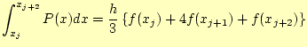 $\displaystyle \int_{x_j}^{x_{j+2}}P(x)dx =\frac{h}{3}\left\{f(x_j)+4f(x_{j+1})+f(x_{j+2})\right\}$