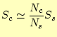 $\displaystyle S_c\simeq\frac{N_c}{N_s}S_s$