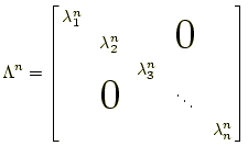 $\displaystyle \Lambda^n=\left[ \begin{array}{@{\,}ccccc@{\,}} \lambda_1^n & & &...
...ash{\Huge$0$}}\quad} & & \ddots & \\ & & & & \lambda_n^n \\ \end{array} \right]$