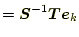 $\displaystyle =\boldsymbol{S}^{-1}\boldsymbol{T}\boldsymbol{e}_k$