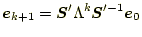 $\displaystyle \boldsymbol{e}_{k+1}=\boldsymbol{S}^\prime\Lambda^k\boldsymbol{S}^{\prime-1}\boldsymbol{e}_0$