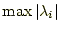 $ \max\vert\lambda_i\vert$