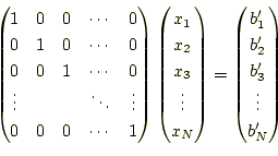 \begin{equation*}\begin{aligned}\begin{pmatrix}1 & 0 & 0 & \cdots & 0 \\ 0 & 1 &...
... \\ b_3^\prime \\ \vdots\\ b_N^\prime \end{pmatrix} \end{aligned}\end{equation*}