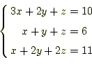 \begin{equation*}\left\{ \begin{aligned}3x+2y+z&=10\\ x+y+z&=6\\ x+2y+2z&=11 \end{aligned} \right.\end{equation*}