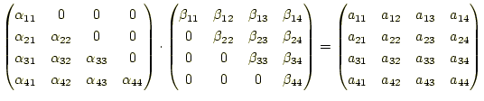 $\displaystyle \begin{pmatrix}\alpha_{11} & 0 & 0 & 0 \\ \alpha_{21} & \alpha_{2...
...1} & a_{32} & a_{33} & a_{34}\\ a_{41} & a_{42} & a_{43} & a_{44} \end{pmatrix}$