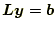 $\displaystyle \boldsymbol{Ly}=\boldsymbol{b}$