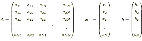 \begin{equation*}\begin{aligned}\boldsymbol{A}&= \begin{pmatrix}a_{11} & a_{12} ...
...rix}b_1 \\ b_2 \\ b_3 \\ \vdots\\ b_N \end{pmatrix} \end{aligned}\end{equation*}