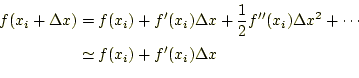 \begin{equation*}\begin{aligned}f(x_i+\Delta x)&=f(x_i) +f^\prime(x_i)\Delta x +...
... x^2 +\cdots\\ &\simeq f(x_i)+f^\prime(x_i)\Delta x \end{aligned}\end{equation*}