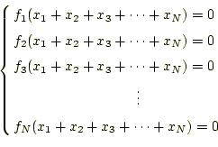 \begin{equation*}\left\{ \begin{aligned}&f_1(x_1+x_2+x_3+\cdots+x_N)=0\\ &f_2(x_...
...0mm}\vdots\\ &f_N(x_1+x_2+x_3+\cdots+x_N)=0 \end{aligned} \right.\end{equation*}