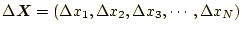 $ \Delta\boldsymbol{X}=(\Delta x_1,
\Delta x_2, \Delta x_3,\cdots ,\Delta x_N)$