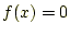 $\displaystyle f(x)=0$