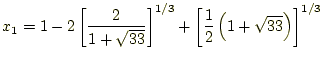 $\displaystyle x_1=1-2\left[\frac{2}{1+\sqrt{33}}\right]^{1/3}+
 \left[\frac{1}{2}\left(1+\sqrt{33}\right)\right]^{1/3}$