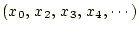 $ (x_0, x_2, x_3, x_4,\cdots)$