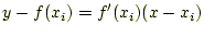 $\displaystyle y-f(x_i)=f^\prime(x_i)(x-x_i)$