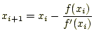 $\displaystyle x_{i+1}=x_i-\frac{f(x_i)}{f^\prime(x_i)}$
