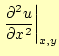 $\displaystyle \left.\frac{\partial^2 u}{\partial x^2}\right\vert _{x,y}$