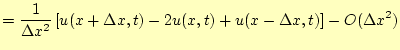 $\displaystyle =\frac{1}{\Delta x^2}\left[ u(x+\Delta x,t)-2u(x,t)+u(x-\Delta x,t)\right]-O(\Delta x^2)$