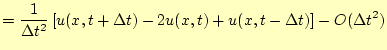 $\displaystyle =\frac{1}{\Delta t^2}\left[ u(x,t+\Delta t)-2u(x,t)+u(x,t-\Delta t)\right]-O(\Delta t^2)$