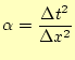 $\displaystyle \alpha = \frac{\Delta t^2}{\Delta x^2}$