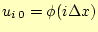 $\displaystyle u_{i 0}=\phi(i\Delta x)$