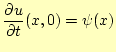 $\displaystyle \frac{\partial u}{\partial t}(x,0)=\psi(x)$