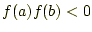 $\displaystyle f(a)f(b)<0$