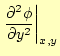 $\displaystyle \left.\frac{\partial^2\phi}{\partial y^2}\right\vert _{x,y}$