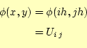 \begin{equation*}\begin{aligned}\phi(x,y)&=\phi(ih,jh)\ &=U_{i j} \end{aligned}\end{equation*}