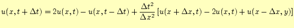 $\displaystyle u(x,t+\Delta t)= 2u(x,t)-u(x,t-\Delta t)+ \frac{\Delta t^2}{\Delta x^2}\left[ u(x+\Delta x,t)-2u(x,t)+u(x-\Delta x,y) \right]$