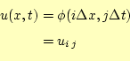 \begin{equation*}\begin{aligned}u(x,t)&=\phi(i\Delta x,j\Delta t) &=u_{i j} \end{aligned}\end{equation*}
