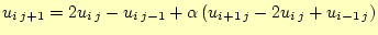 $\displaystyle u_{i j+1}= 2u_{i j}-u_{i j-1}+ \alpha\left(u_{i+1 j}-2u_{i j}+u_{i-1 j}\right)$