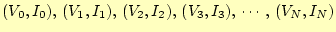 $ (V_0,I_0), (V_1,I_1), 
(V_2,I_2), (V_3,I_3), \cdots, (V_N,I_N)$