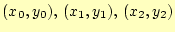 $ (x_0,y_0), (x_1,y_1), (x_2,y_2)$