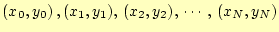 $ (x_0,y_0) ,(x_1,y_1), (x_2,y_2), \cdots, (x_N,y_N)$