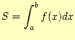 $\displaystyle S=\int_a^bf(x)dx$