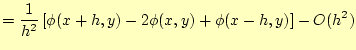 $\displaystyle =\frac{1}{h^2}\left[ \phi(x+h,y)-2\phi(x,y)+\phi(x-h,y)\right]-O(h^2)$