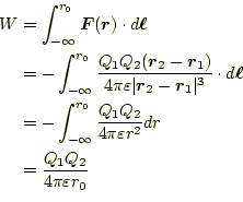 \begin{equation*}\begin{aligned}W &=\int_{-\infty}^{r_0}\boldsymbol{F}(\boldsymb...
...silon r^2}dr\ &=\frac{Q_1Q_2}{4\pi\varepsilon r_0} \end{aligned}\end{equation*}