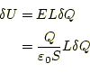 \begin{equation*}\begin{aligned}\delta U &= EL\delta Q\ &= \frac{Q}{\varepsilon_0 S}L\delta Q \end{aligned}\end{equation*}