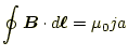 $\displaystyle \oint\boldsymbol{B}\cdot d\boldsymbol{\ell}=\mu_0 j a$