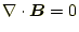 $\displaystyle \nabla\cdot\boldsymbol{B}=0$